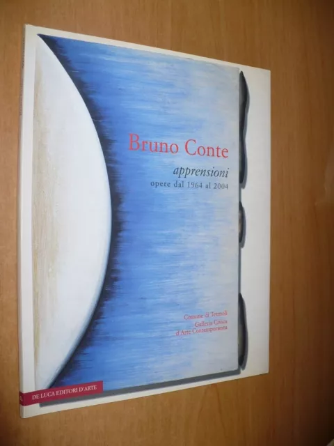 Bruno Conte Apprensioni Opere Dal 1964 Al 2004 Catalogo Termoli Galleria Civica