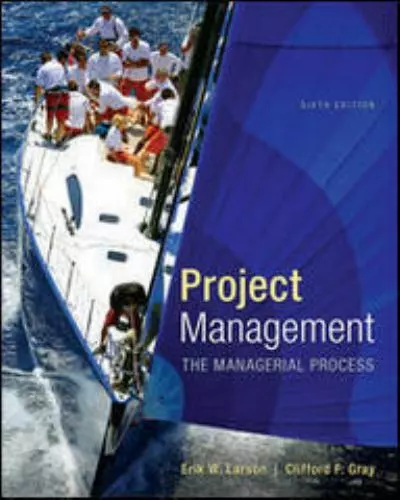 Project Management: The Managerial Process by Gray, Clifford F.; Larson, Erik W.