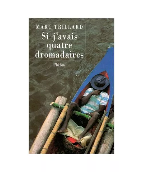 SI J AVAIS QUATRE DROMADAIRES, Trillard, Marc