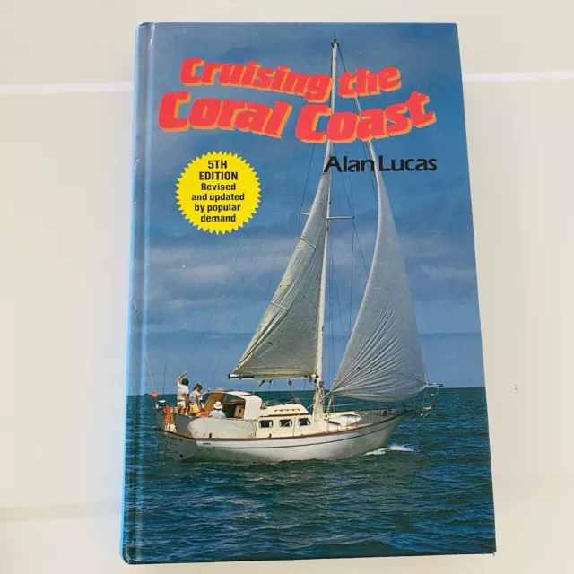 Cruising The Coral Coast Hardcover Book Alan Lucas 5th 1984 Queensland Sailing
