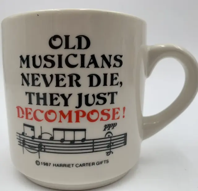 VTG 1987 Old Musicians Coffee Mug Never Die They Just Decompose Music Teacher