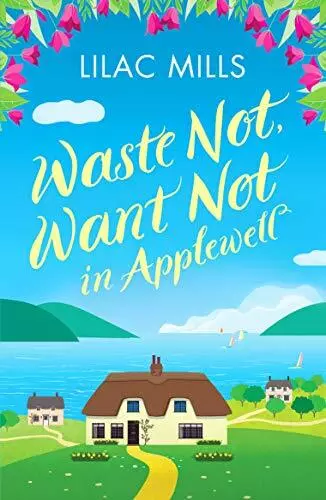 Waste Not, Want Not in Applewell: 1 (Applewell Village): The m... by Lilac Mills