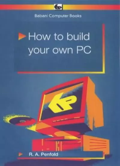 How to Build Your Own PC (Babani computer books)-R. A. Penfold