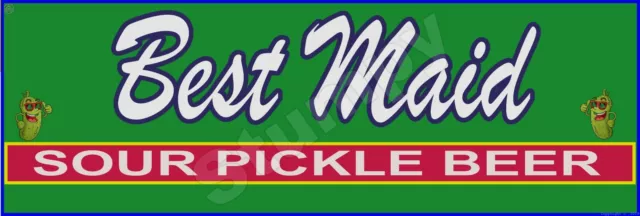 Best Maid Sour Pickle Beer   Metal Sign 6" x 18" or 8" x 24"
