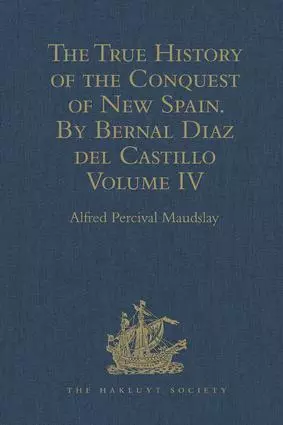 True History of the Conquest of New Spain. By Bernal Diaz del Castillo, One o...