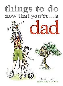 Things to Do Now That You're a Dad von Baird, David | Buch | Zustand gut