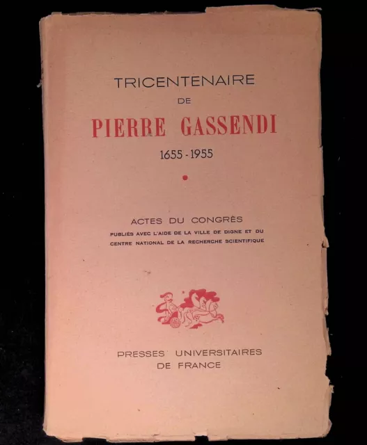 Tricentenaire de Pierre Gassendi 1655-1955 Actes du Congrès (4-7 août 1955).