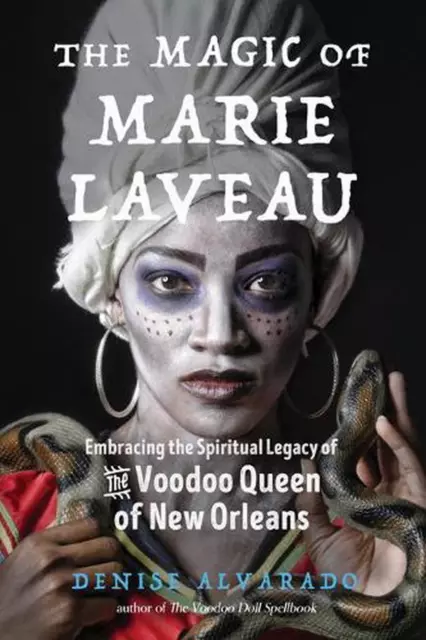 The Magic of Marie Laveau: Embracing the Spiritual Legacy of the Voodoo Queen of