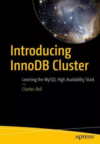 Introducing InnoDB Cluster: Learning the MySQL... 9781484238844 by Bell, Charles