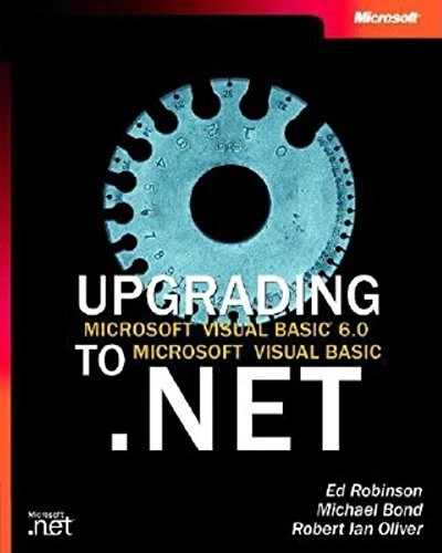 UPGRADING MICROSOFT VISUAL BASIC 6.0 TO MICROSOFT VISUAL By Ed Robinson Mint
