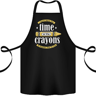 The Time or Crayons Funny Sarcastic Slogan Cotton Apron 100% Organic