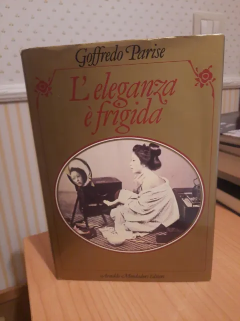 Viaggi Goffredo Parise L'eleganza È Frigida Le Palme Mondadori 1982 Prima Ed.