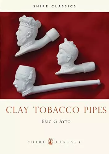 Clay Tobacco Pipes: No. 3 (Shire Album S.) by Ayto, Eric G. Paperback Book The