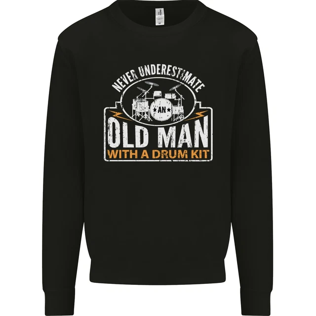 Drumming An Old Man Drummer Drum Funny Mens Sweatshirt Jumper