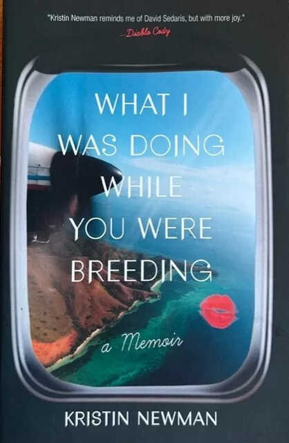 What I Was Doing While You Were Breeding ~ Kristin Newman ~ Soft Cover ~ New