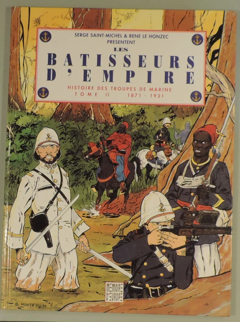Les Bâtisseurs D'Empire – Histoire Des Troupes De Marine Tome 2 (1871-1931) – Sain-Michel Le Honzec