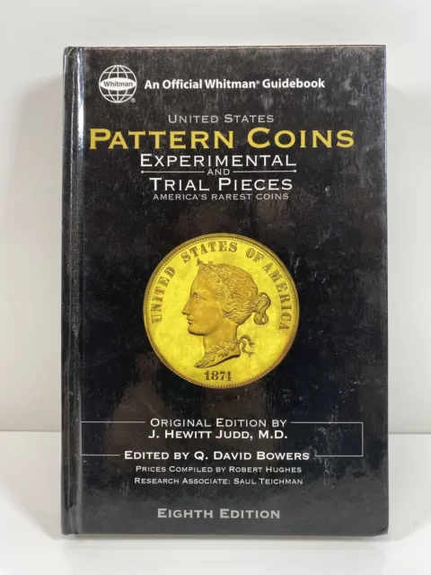 United States Pattern Coins: Experimental and Trial Pieces: America's Rarest...