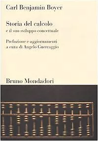 Storia del calcolo e il suo sviluppo concettuale  - Carl B. Boyer [2007]