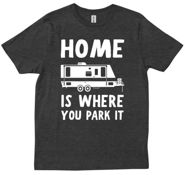 Home Is Where You Park It RV Camper Trailer Travel Lovers Outings T-shirt