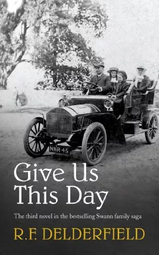 Give Us This Day (The Swann Family Saga: Volume 3) By R. F. Del .9780340253540