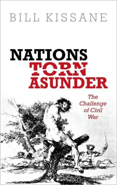 Nations Torn Asunder: The Challenge of Civil War-Bill Kissane