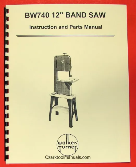WALKER TURNER BW740 12" Band Saw Owner Instructions & Parts Manual 0979