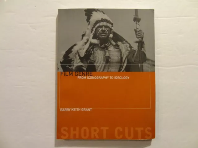 Short Cuts Ser.: Film Genre : From Iconography to Ideology by Barry Keith...