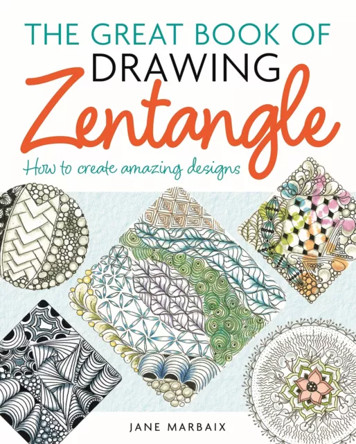 The Great Book of Drawing Zentangle: How to Create Amazing Designs by Marbaix, J