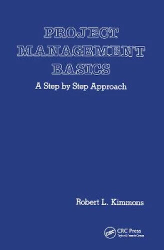 PROJECT MANAGEMENT BASICS: A Step by Step Approach by Kimmons, Robert L ...