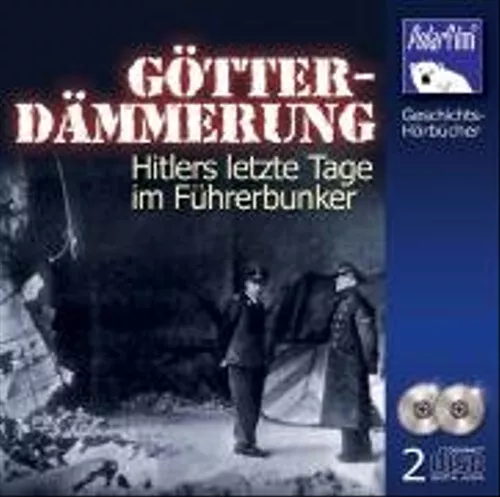 Götterdämmerung. Hitlers letzte Tage im Führerbunker, 2 Audio-CDs - Matthias Pon