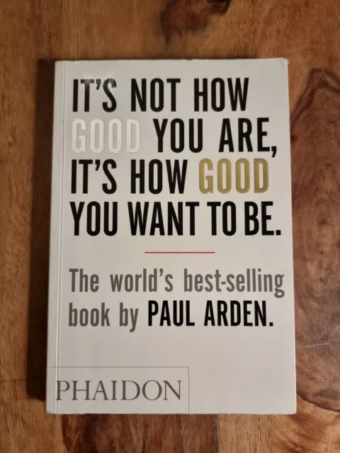It's Not How Good You Are, Its How Good You Want to Be: The World's Be 660917539
