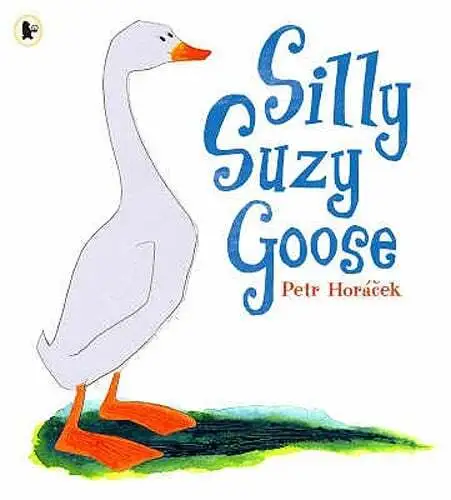 Silly Suzy Goose by Petr Horacek: New