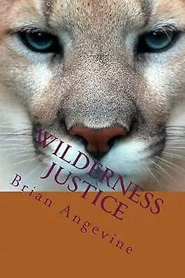 Wilderness Justice: Volume 2 (Game Warden, Randy Waters), Angevine, Brian G., Us