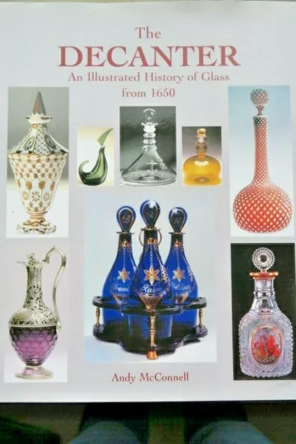 The Decanter Illustrated History Glass from 1650 Book by Andy McConnell