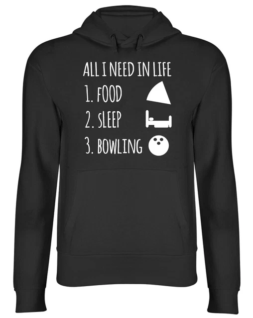 All I Need in Life is Food Sleep and Bowling Mens Womens Ladies Unisex Hoodie