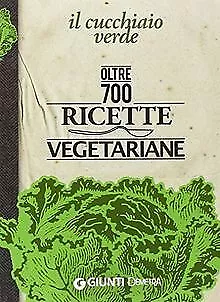 Il Cucchiaio verde. Oltre 700 ricette vegetariane | Livre | état acceptable