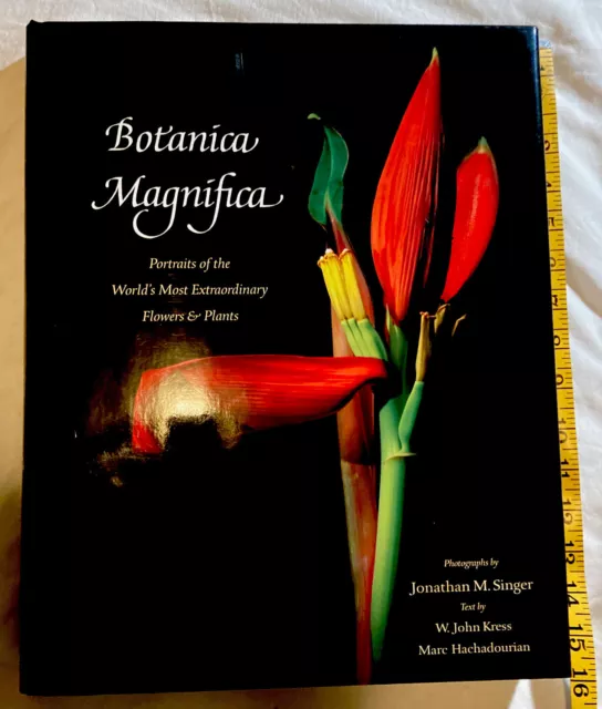 BOTANICA MAGNIFICA Portrait of The World's Most Extraordinary Flowers & Plants