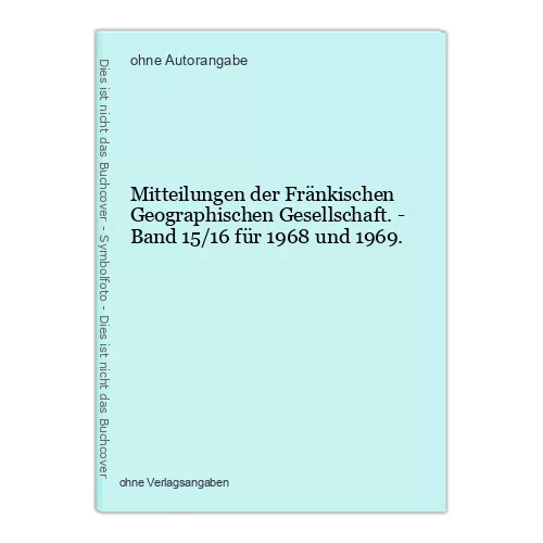 Mitteilungen der Fränkischen Geographischen Gesellschaft. - Band 15/16 für 1968