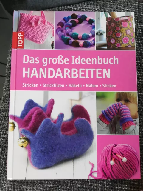 Das große Ideenbuch Handarbeiten: Stricken-Strickfilzen-... | Buch Topp-Verlag