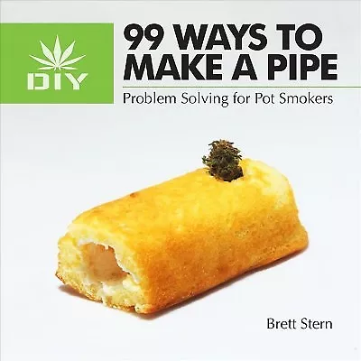 99 Ways to Make a Pipe : Problem Solving for Pot Smokers, Paperback by Stern,...