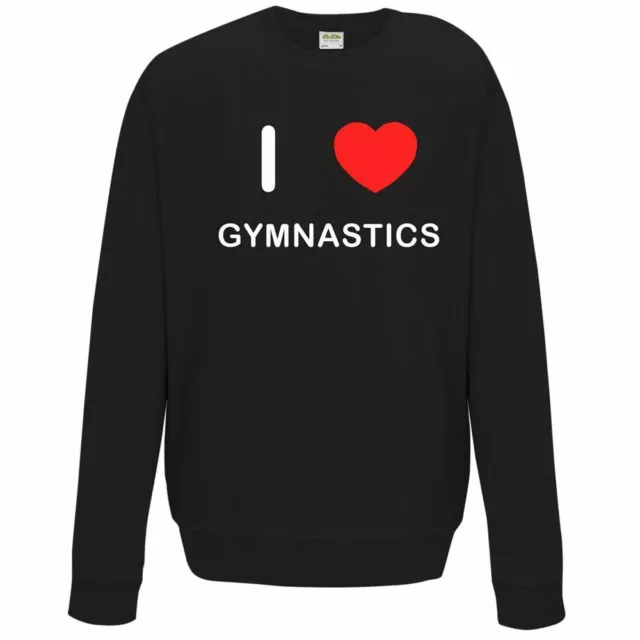 I Love Gymnastics - Felpa di qualità / Maglione colore a scelta