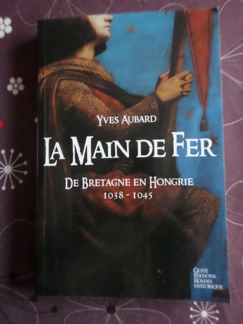 Roman La saga des limousins, La main de fer, de Yves Aubard, éditions Geste, TBE