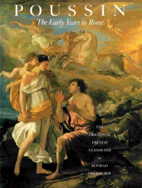 Oberhuber, Konrad - Poussin: The Early Years in Rome : The Origins of French Cla