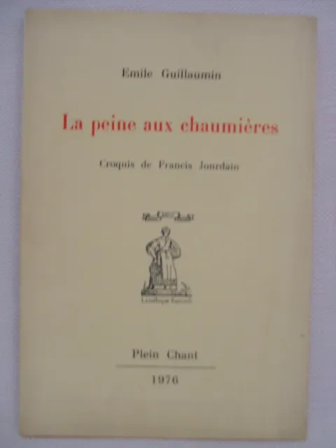 La peine aux chaumières. Emile Guillaumin, Plein Chant 1976.