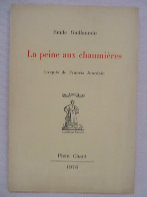 La peine aux chaumières. Emile Guillaumin, Plein Chant 1976.