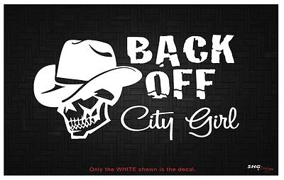 BACK OFF City Girl - decal sticker - Cowboy Cowgirl Rodeo Hat Horse Boot Bull