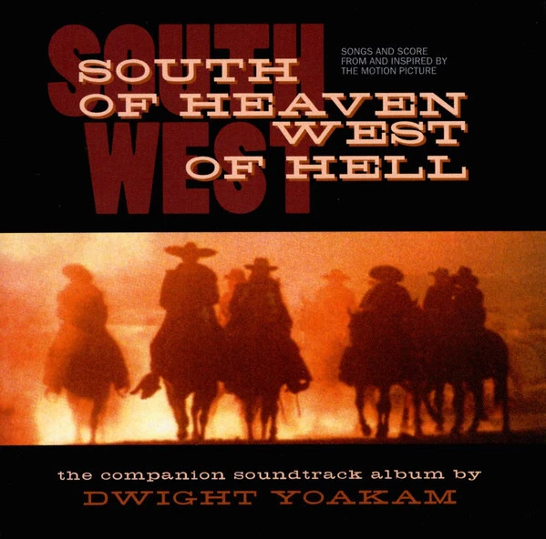 Dwight Yoakam - South Of Heaven West Of Hell  Songs And Score From  - L16280A