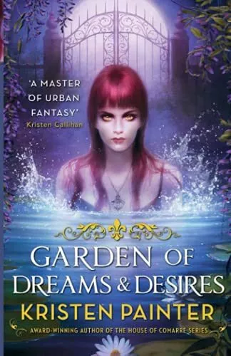 Garden of Dreams and Desires: Crescent City: Book Three By Kristen Painter - ...