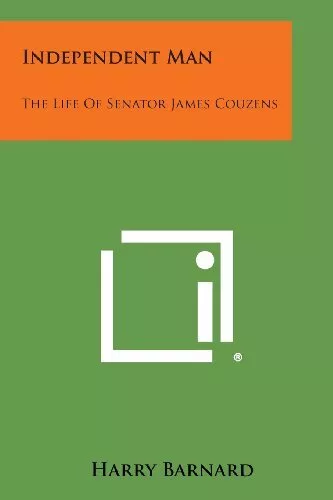 Independent Man: The Life of Senator James Couzens. Barnard 9781494100360 New<|
