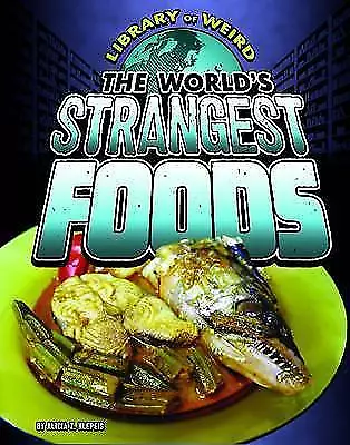Alicia Z. Klepeis : The Worlds Strangest Foods (Library of W Fast and FREE P & P